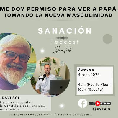 153- Me doy permiso para ver a mi papá, entrevista con Jose Luis Ravi Sol