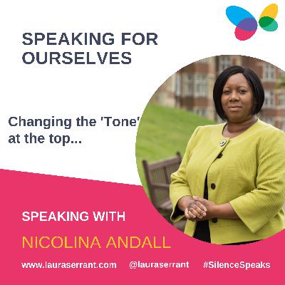 Speaking for Ourselves Vol 18: "Changing the 'Tone' at the top" Speaking With Nicolina Andall