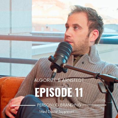 Algorize & Arnstedt | Episode #11: Personlig Branding med David Jeppesen