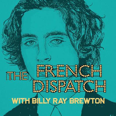 THE FRENCH DISPATCH (w/ Billy Ray Brewton) THE FRENCH DISPATCH (w/ Billy Ray Brewton)