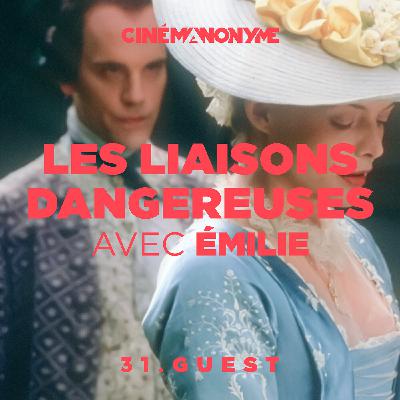 31 - [GUEST] - Les Liaisons Dangereuses avec Émilie