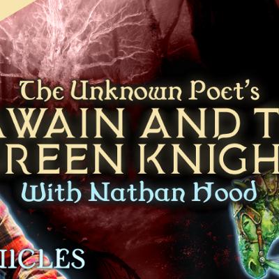 PREVIEW: Chronicles #34 | Sir Gawain and The Green Knight with Nathan Hood: Part 2 PREVIEW: Chronicles #34 | Sir Gawain and The Green Knight with Nathan Hood: Part 2