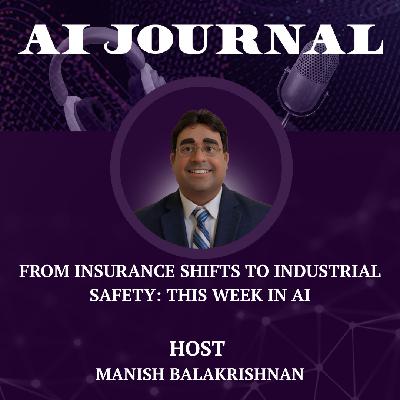 From Insurance Shifts to Industrial Safety: This Week in AI