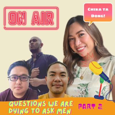 EP 5: QUESTIONS WE ARE DYING TO ASK MEN (PART TWO)
