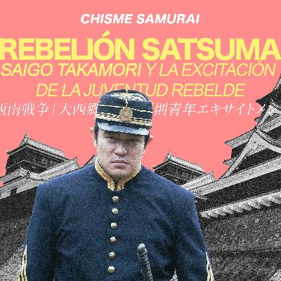 Chisme samurai / Rebelión Satsuma 「Saigo Takamori y la excitación de la juventud rebelde」