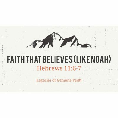 2020-03-01: Faith That Believes (Like Noah) 2020-03-01: Faith That Believes (Like Noah)
