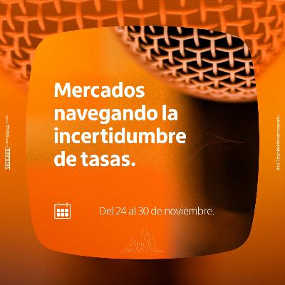 Mercados navegando la incertidumbre de tasas