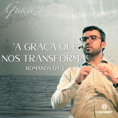 Romanos 12:1-2 | A Graça que nos Transforma | Itachir Tagliari