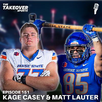 Ep 151: Boise State LT Kage Casey & TE Matt Lauter