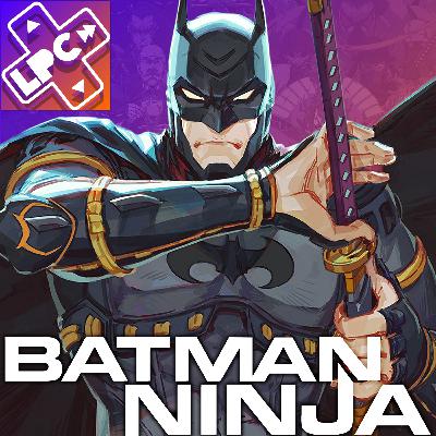 ¿Funciona Batman en Anime? - Batman Ninja - LongPlayCast#380