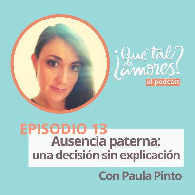 EP13.T1 I Ausencia paterna: una decisión sin explicación, con Paula Pinto. EP13.T1 I Ausencia paterna: una decisión sin explicación, con Paula Pinto.