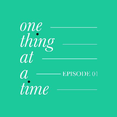 One Thing at a Time - An Introduction