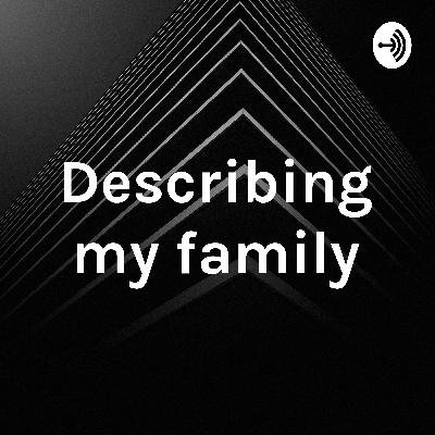 Describing your family.