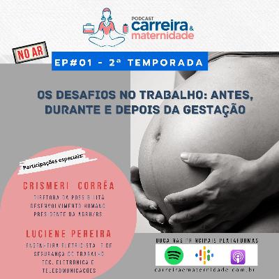 #EP1/T2 - Os desafios no trabalho antes, durante e depois da gestação. #EP1/T2 - Os desafios no trabalho antes, durante e depois da gestação.
