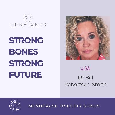 Strong Bones, Strong Future - Dr Bill Robertson-Smith | Episode 87