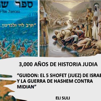 GUIDON EL 5 SHOFET (JUEZ) DE ISRAEL, Y LA GUERRA DE HASHEM CONTRA MIDIAN