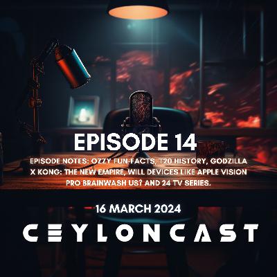 Episode 14: ක්‍රිකට් T20 History, Godzilla x Kong: The New Empire film එක, Apple Vision Pro වගේ devices වලින් අපිව brainwash වෙයි ද?