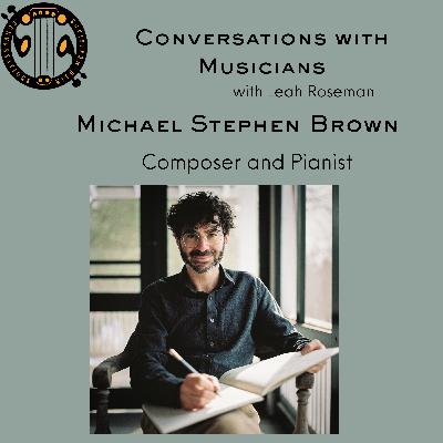 Michael Stephen Brown: Composer and Pianist with Album Preview Twelve Blocks