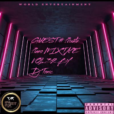 Episode 32: World Entertainment Mixtape Vol 32 by Dj Tonic #private piano Episode 32: World Entertainment Mixtape Vol 32 by Dj Tonic #private piano