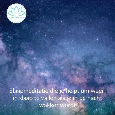 #080 | Slaapmeditatie die je helpt om weer in slaap te vallen als je in de nacht wakker wordt #080 | Slaapmeditatie die je helpt om weer in slaap te vallen als je in de nacht wakker wordt