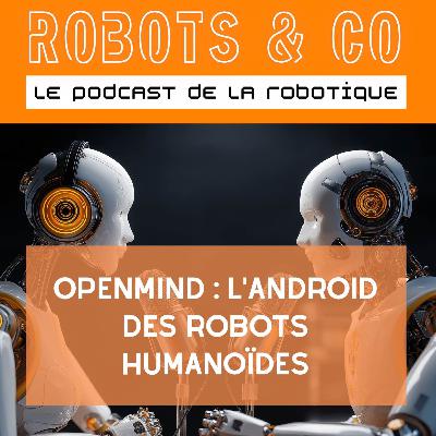 OpenMind : l’android des robots humanoïdes
