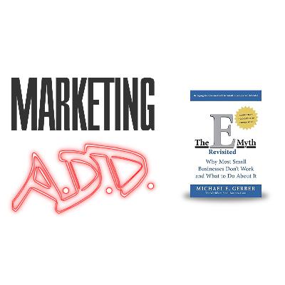 The E-Myth: Revisited - Your Business Development Program - Ep. 034 (W7E4) The E-Myth: Revisited - Your Business Development Program - Ep. 034 (W7E4)