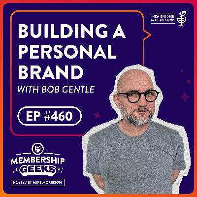 460 - Building Your Personal Brand with Bob Gentle 460 - Building Your Personal Brand with Bob Gentle
