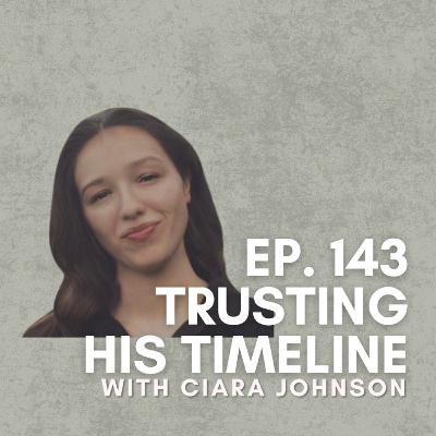 Trusting His Timeline With Ciara Johnson