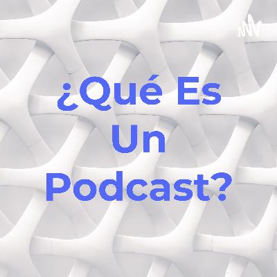 ¿Que es un podcast?