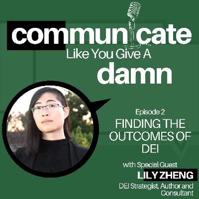 Finding The Outcomes of DEI with Lily Zheng Finding The Outcomes of DEI with Lily Zheng