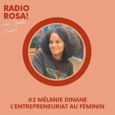Episode #2 Mélanie Dinane - L’entrepreneuriat au féminin et l’importance d’être bien entouré.e 🤝