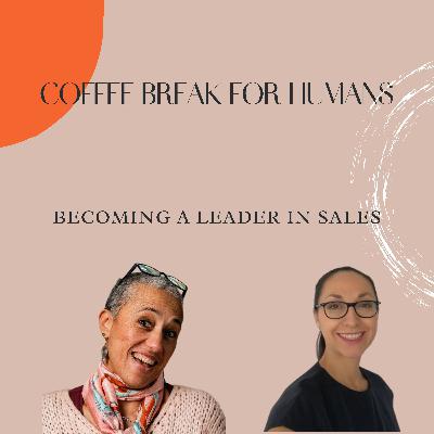 Episode 5 - Becoming A Leader In Sales by Annick & Monica