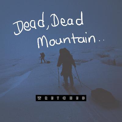 Dead, Dead Mountain Dead, Dead Mountain