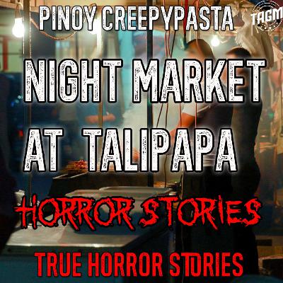 NIGHT MARKET AT TALIPAPA HORROR STORIES NIGHT MARKET AT TALIPAPA HORROR STORIES