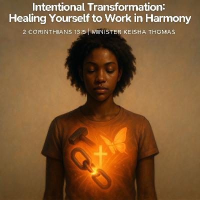 Intentional Transformation: Healing Yourself to Work in Harmony Intentional Transformation: Healing Yourself to Work in Harmony