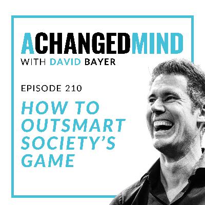 210 How to OUTSMART Society’s Game