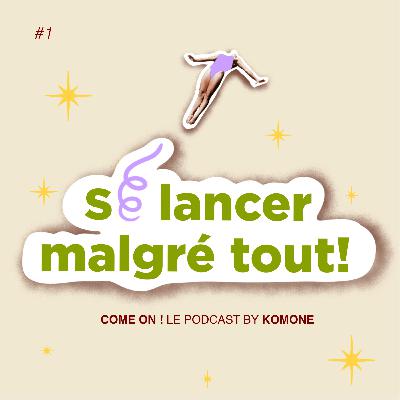 Se lancer malgré tout!