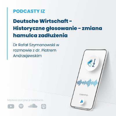 Deutsche Wirtschaft - Historyczne głosowanie - zmiana hamulca zadłużenia - Podcasty IZ 122/2025