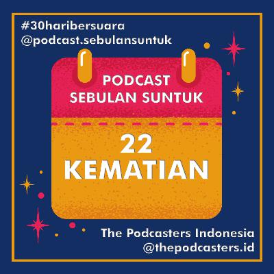 22 | KEMATIAN #30haribersuara The Podcasters Indonesia