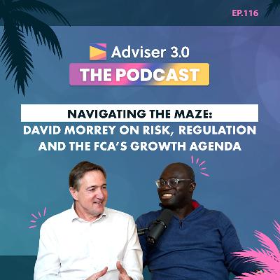 Ep.116 - Navigating the Maze: David Morrey on Risk, Regulation and the FCA’s Growth Agenda
