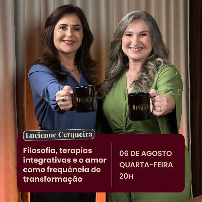 Transformando vidas com terapias integrativas - Lucienne Cerqueira | Elas Têm Poder EP. 132