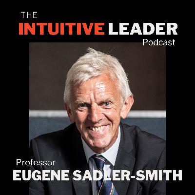 The Science of Creative Intuition & How to Trust Your Gut as a Leader - with Eugene Sadler-Smith The Science of Creative Intuition & How to Trust Your Gut as a Leader - with Eugene Sadler-Smith