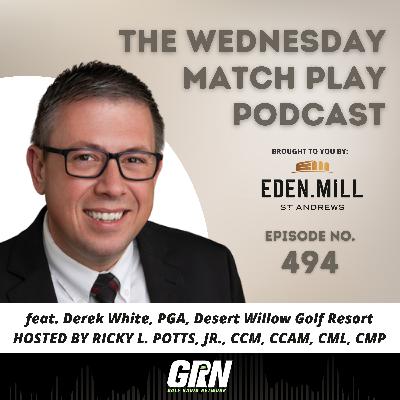 Derek White, PGA, Desert Willow Golf Resort | Episode No. 494