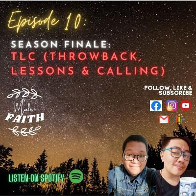 EPISODE 10: SEASON FINALE: TLC (Throwback, Lessons & Calling)