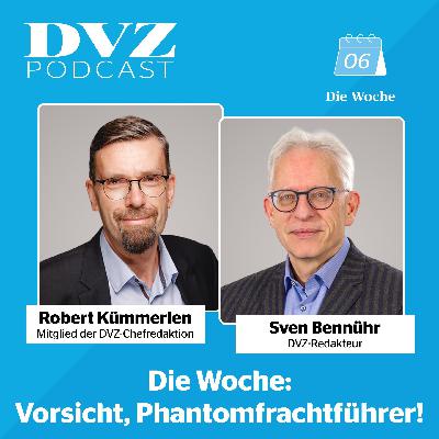 Die Woche: Vorsicht, Phantomfrachtführer!