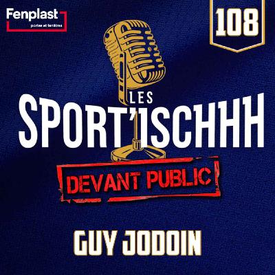 Les Sport'ischhh - EP108 - Guy Jodoin Les Sport'ischhh - EP108 - Guy Jodoin