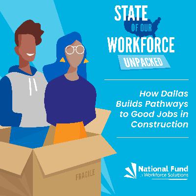 Episode 39.5 - Unpacked: How Dallas Builds Pathways to Good Jobs in Construction feat. Catlin Hale Episode 39.5 - Unpacked: How Dallas Builds Pathways to Good Jobs in Construction feat. Catlin Hale