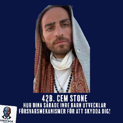 42B. Cem Stone - Hur Dina Sårade Barn Utvecklar Försvarsmekanismer För Att Skydda Dig!
