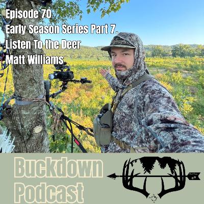 Early Season Series Part 7. Listen To the Deer / Matt Williams