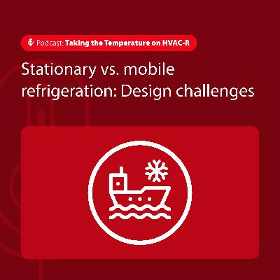 Stationary vs. mobile refrigeration: Design challenges